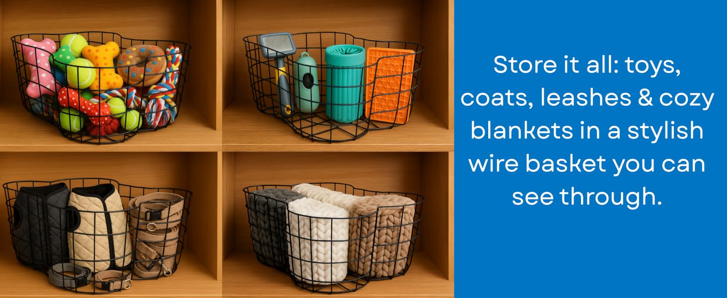 tore it all—dog toys, coats, leashes & cozy blankets—in a stylish wire basket you can see through